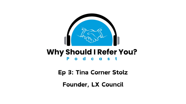 Read more about the article Why Should I Refer You? Podcast: Tina Corner Stolz