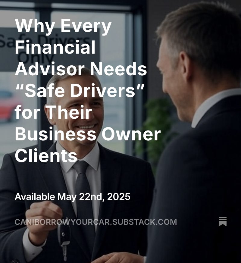You are currently viewing Why Every Financial Advisor Needs “Safe Drivers” for Their Business Owner Clients