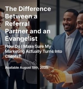Read more about the article The Difference Between a Referral Partner and an Evangelist