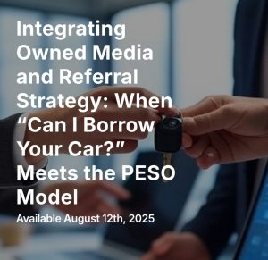 Read more about the article Integrating Owned Media and Referral Strategy: When “Can I Borrow Your Car?” Meets the PESO Model