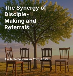 Read more about the article The Synergy of Disciple-Making and Referrals