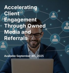 Read more about the article Accelerating Client Engagement Through Owned Media and Referrals