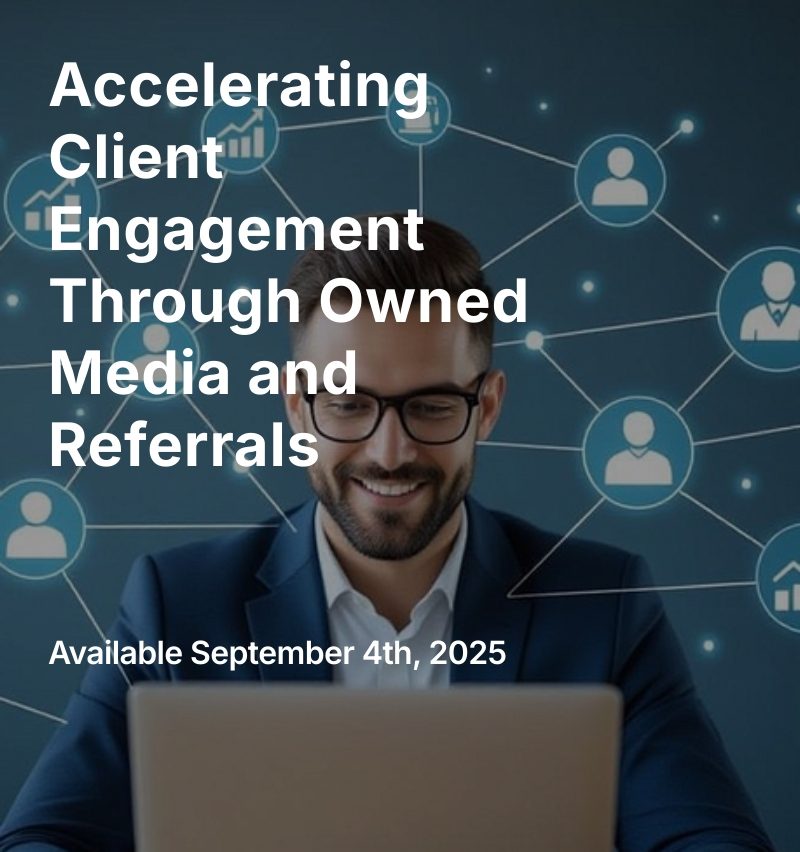 You are currently viewing Accelerating Client Engagement Through Owned Media and Referrals