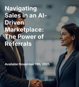 Read more about the article Navigating Sales in an AI-Driven Marketplace: The Power of Referrals