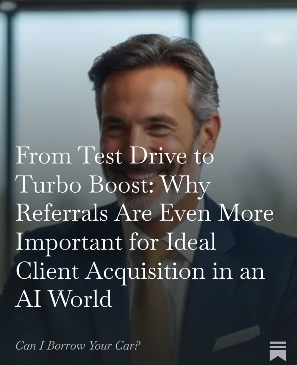 You are currently viewing From Test Drive to Turbo Boost: Why Referrals Are Even More Important for Ideal Client Acquisition in an AI World