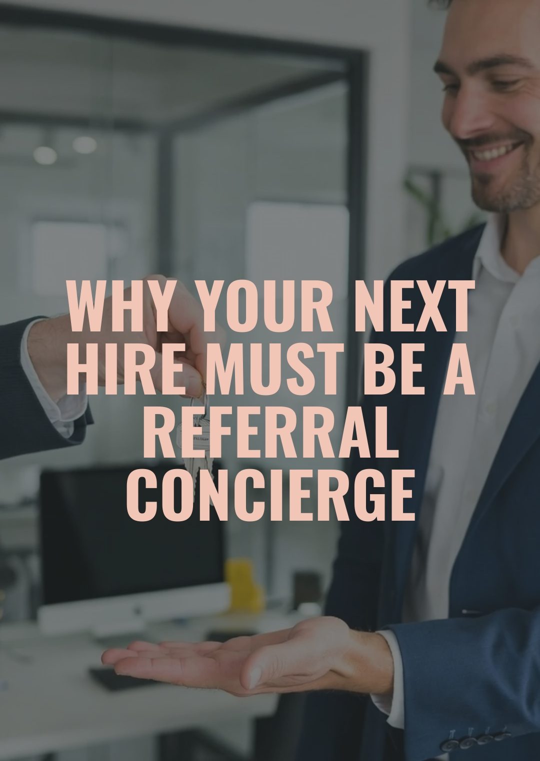 You are currently viewing Why Your Next Hire Must Be a Referral Concierge