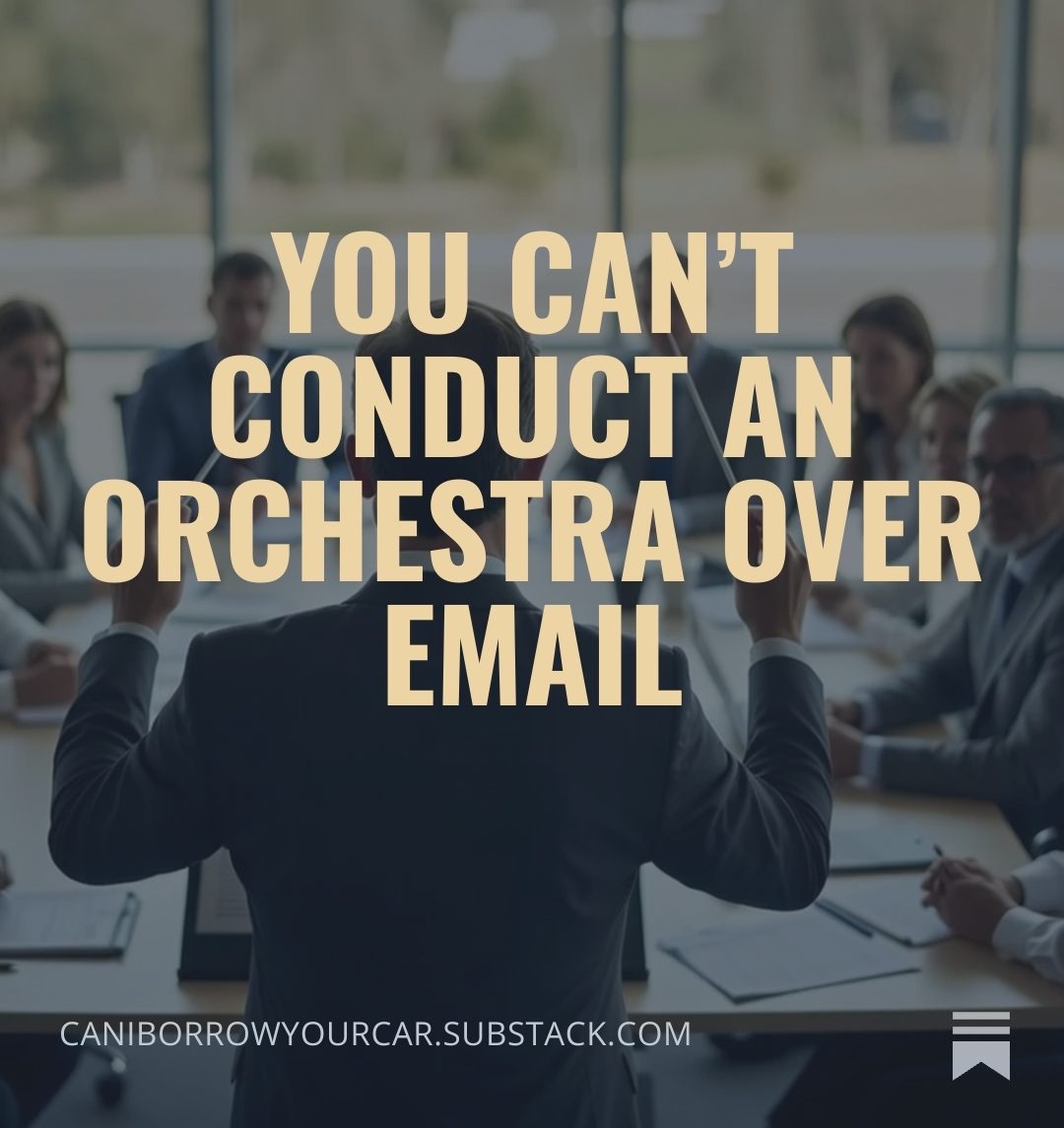 You are currently viewing You Can’t Conduct an Orchestra Over Email