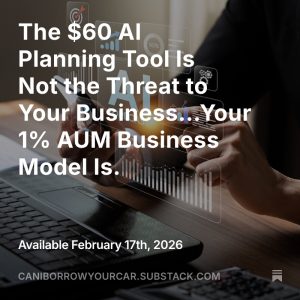 Read more about the article The $60 AI Planning Tool Is Not the Threat to Your Business…Your 1% AUM Business Model Is.