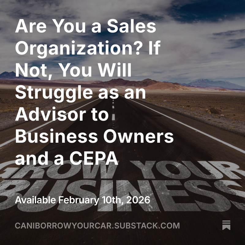 You are currently viewing Are You a Sales Organization? If Not, You Will Struggle as an Advisor to Business Owners and a CEPA