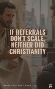 Read more about the article If Referrals Don’t Scale, Neither Did Christianity